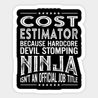 Cost estimator Because Hardcore Devil Stomping Ninja Isn't An Official Job Title Sticker